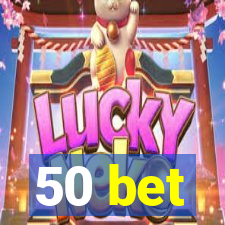 50 bet